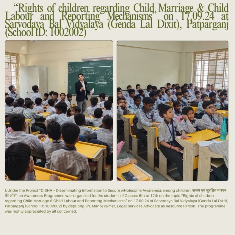 “Rights of children regarding Child Marriage & Child Labour and Reporting Mechanisms” on 17.09.24 at Sarvodaya Bal Vidyalaya (Genda Lal Dixit), Patparganj (School ID: 1002002)