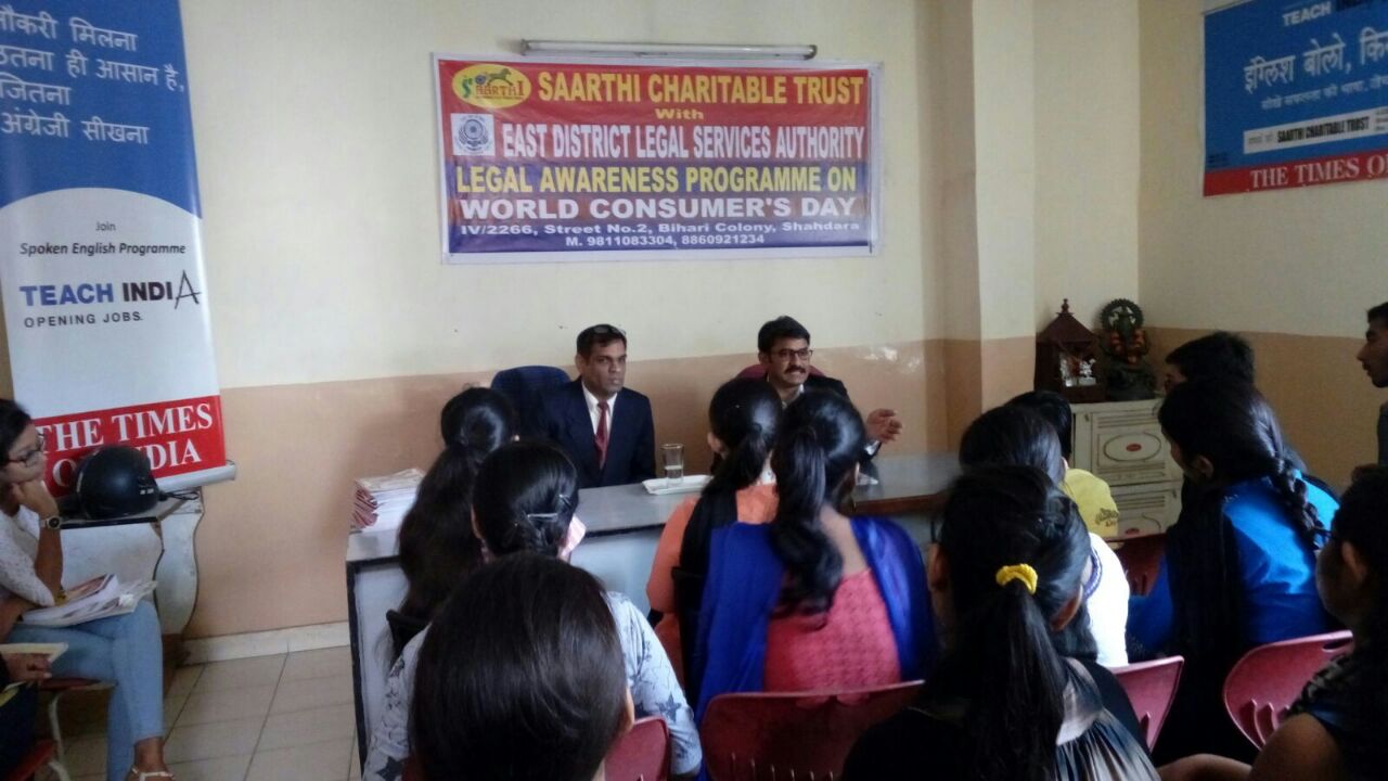 Legal Literacy-cum-Awareness Programme in “World Consumer Right Day & Protection of Consumers”   conducted on 15.03.2016 at “Saarthi Charitable Trust” at 4/2266, Street No.2, Bihari Colony, Shahdara, Delhi-110032.